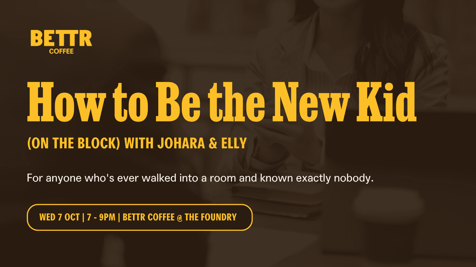 Image of event: 100% Unfiltered: How to Human — How to Be the New Kid (on the block) with Johara & Elly